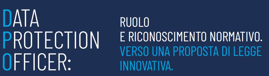 Data Protection Officer: ruolo e riconoscimento normativo verso una proposta di legge innovativa